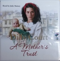A Mother's Trust written by Dilly Court performed by Julie Maisey on CD (Unabridged)